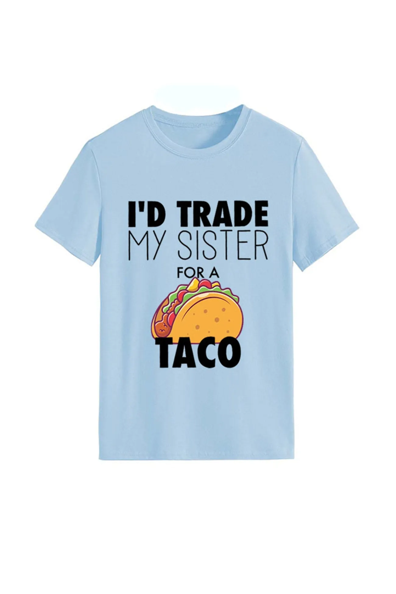 I'd Trade My Sister For A Taco T-shirt